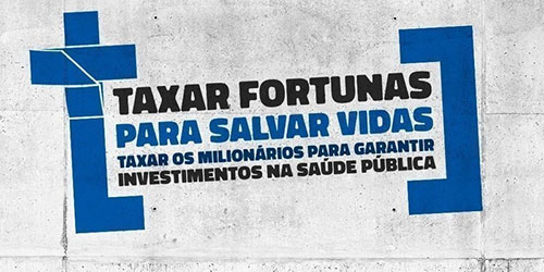  Centrais sindicais e movimentos sociais lançam Campanha #TaxarFortunasParaSalvarVidas
